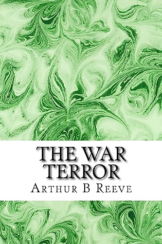 The War Terror: (Arthur B Reeve Classics Collec... 1508602468 Book Cover