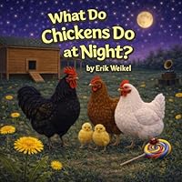 What Do Chickens Do at Night? (What Do Animals Do at Night?) 1971914061 Book Cover