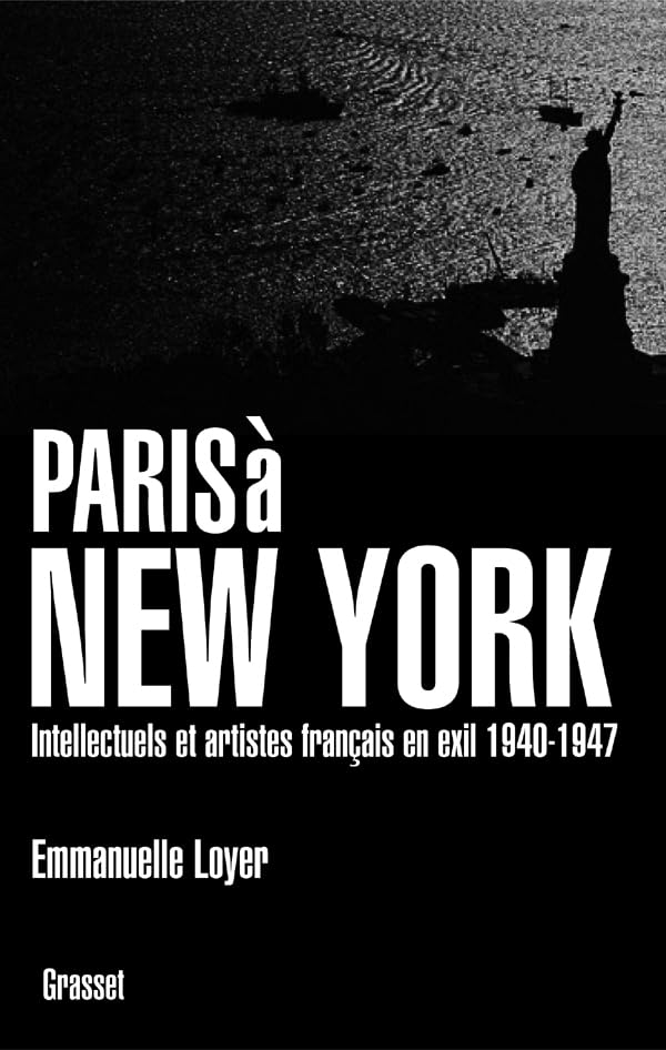 PARIS A NEW YORK: Intellectuels et artistes français en exil (1940-1947)