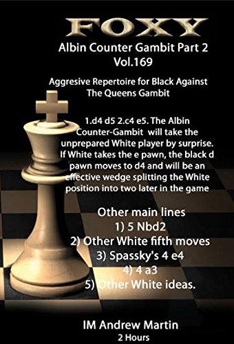 Foxy openings - Volume 169 - The Modern Albin Counter Gambit - Volume 2 - Aggressive Repertoire for Black Against The Queen's Gambit