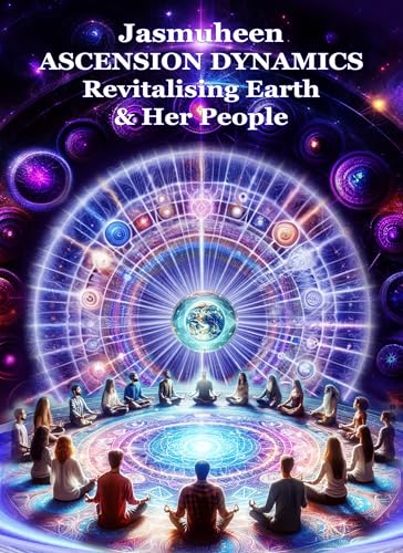ASCENSION DYNAMICS: Revitalising Earth & Her People (Unity Consciousness Ascension Trilogy Book 3)