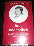 Liebe und Freiheit: Lieder und Gedichte. Engl.-Dt - Herausgeber: Rudi Camerer, Rosemary Selle, Horst Meller, Joachim Utz Robert Burns 