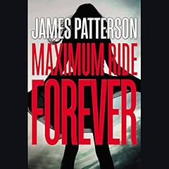 Maximum Ride Forever Audiolibro Por James Patterson arte de portada
