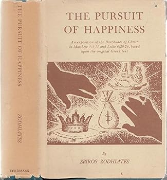 The pursuit of happiness;: An exposition of the Beatitudes of Christ in Matthew 5:1-11 and Luke 6:20-26, based upon the original Greek text