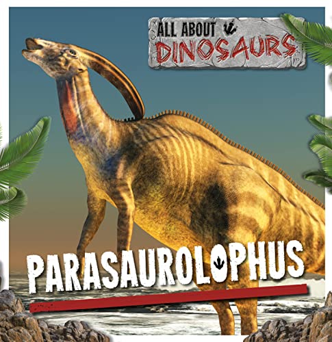 Parasaurolophus (All About Dinosaurs)