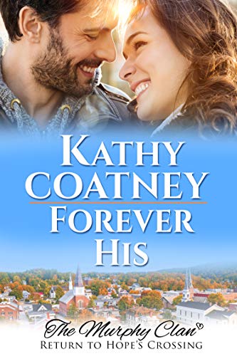Forever His: The Murphy Clan (Return to Hope's Crossing Book 1) by [Kathy Coatney, Kate Curran]