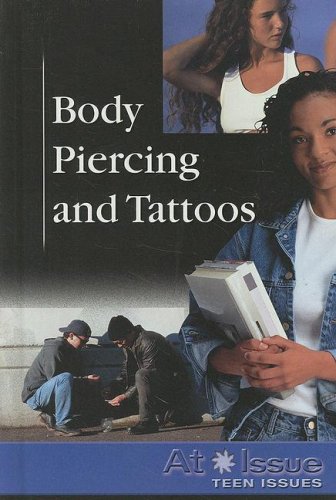 Body Piercing and Tattoos (At Issue) Paperback – November 30, 2007