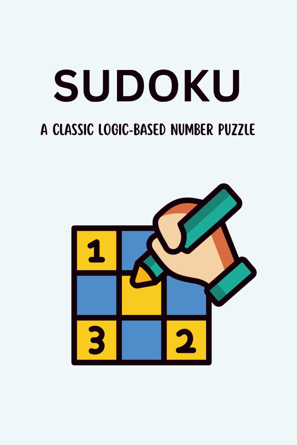 sudoku: a classic logic-based number puzzle (Puzzle Book for Brain Training-cognitive skills development books)