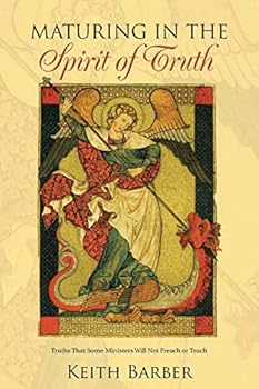 Paperback Maturing in the Spirit of Truth: Truths That Some Ministers Will Not Preach or Teach Book