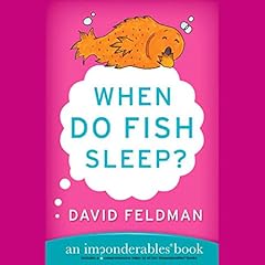 When Do Fish Sleep? And Other Imponderables of Everyday Life Audiolibro Por David Feldman arte de portada