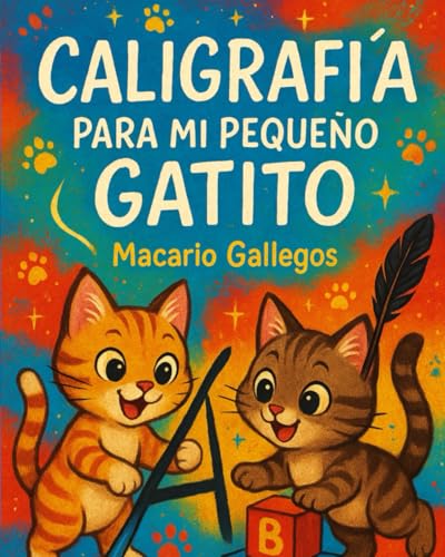 CALIGRAFIA PARA MI PEQUEÑO GATITO: CUADERNO DE ESCRITURA Y CALIGRAFIA: Libro de actividades con temática de gatos y gatitos para niños y niñas para ... temprana en caligrafía a través de juegos