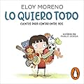 Lo quiero todo: Colección Cuentos para contar entre dos