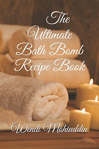 The Ultimate Bath Bomb Recipe book: Mohiuddin, Wendi kay: 9781549843846 ...