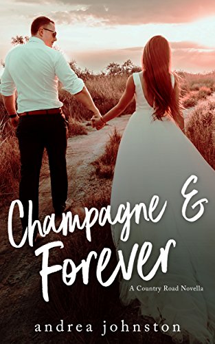 Champagne & Forever (Country Road Series Book 4)
