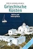 Griechische Küsten: Häfen und Ankerplätze - Rod Heikell, Lucinda Heikell 