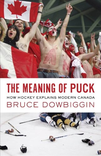 The Meaning Of Puck: How Hockey Explains Modern... 1554702127 Book Cover