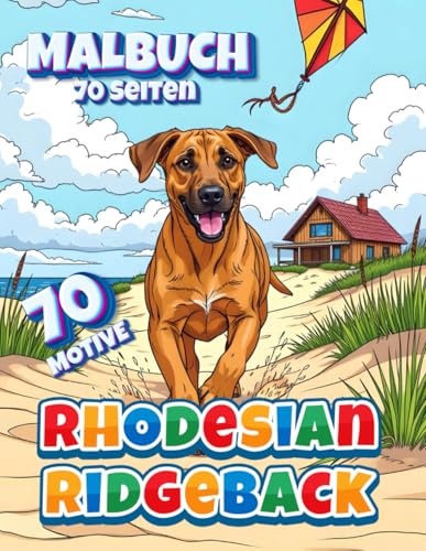 Rhodesian Ridgeback Malbuch mit 70 Motiven auf 70 Seiten: Das Malbuch für alle junden und alten Menschen, die den Rhodesian Ridgeback lieben (Professore Coolore Mal- und Unterhaltungsbücher)