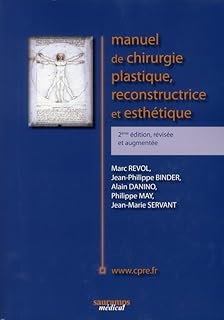 MANUEL DE CHIRURGIE PLASTIQUE RECONSTRUCTIVE ET ESTHETIQUE 2 ED REVISEE ET AUGME