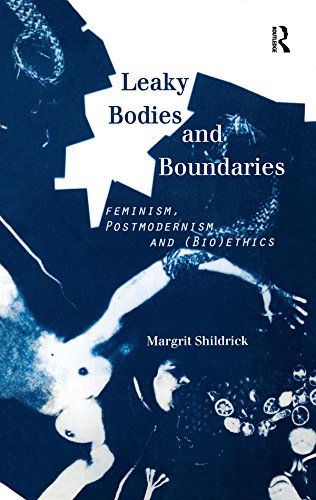 Leaky Bodies and Boundaries: Feminism, Postmodernism and (Bio)ethics