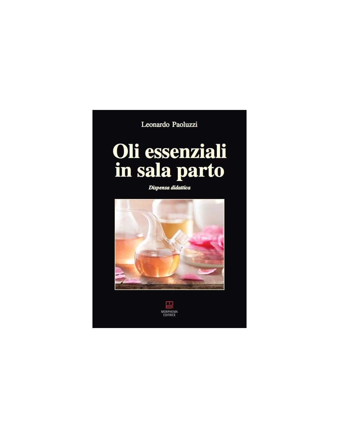 Oli Essenziali In Sala Parto. Dispensa Didattica - 4