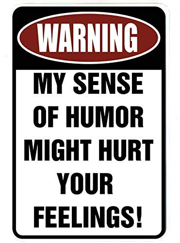 BESTWD Warning My Sense of Humor Might Hurt Your Feelings! – Funny Metal Sign for Your Garage, Man cave, Yard or Wall-image-35