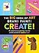 The Big Book of Art: Draw! Paint! Create!: An adventurous journey into the wild & wonderful world of art! (Big Book Series)