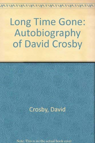 Long Time Gone: Autobiography of David Crosby 0749302836 Book Cover