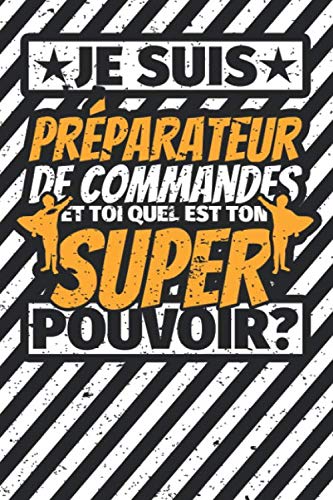livre Carnet des notes ligné: Je suis Préparateur de commandes - et toi quel est ton super pouvoir?