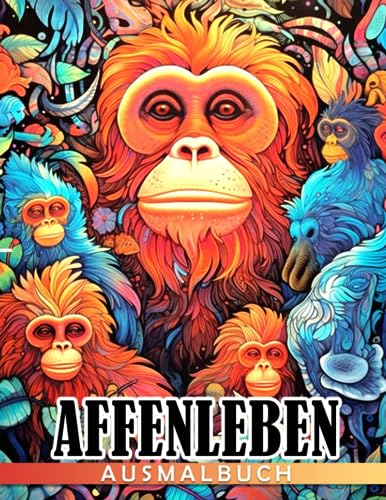 Affenleben Ausmalbuch: Legendäre und imaginäre Fantasy-Affen mit kreativen und wunderbaren Illustrationen für Erwachsene und heranwachsende Kinder | Entspannung und Stressabbau Geschenkidee