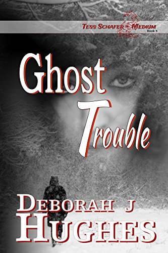 Ghost Trouble (Tess Schafer-Medium Book 5)