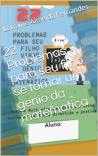 22 Problemas para seu filho se tornar um genio da matematica - Almeida Fernandes, Lorraine