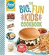 Food Network Magazine The Big, Fun Kids Cookbook: 150+ Recipes for Young Chefs (Food Network Magazine's Kids Cookbooks)