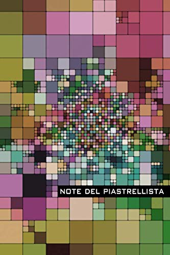 Note del piastrellista: L'arte di piastrellare, piastrellatura, bagni decorativi, i miei appunti di piastrellista, artigianato con una comprensione ... 15,24 x 22,86 cm (circa A5), 120 pagine