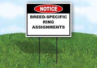Notice Breed-Specific Ring Assignments Single Sided 18 in x 24 in Yard Sign Road Sign with Stand