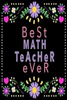 Best Math Teacher Ever: Blank Lined Math Teacher Notebook Or Journal With Quote 6 x 9, Math Teacher Appreciation Gift,: Volume 1 (Math Teacher Gifts) 1720665397 Book Cover