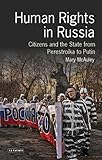 Human Rights in Russia: Citizens and the State from Perestroika to Putin (Library of Modern Russia)