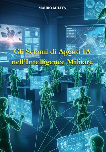  Gli Sciami di Agenti IA nell\'Intelligence Militare