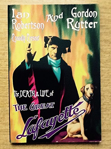 The Death and Life of The Great Lafayette: Gordon Rutter: 9780956870100 ...