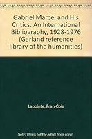 Gabriel Marcel and his critics : an international bibliography (1928-1976) 0824099419 Book Cover