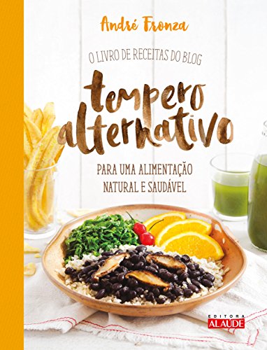 Tempero Alternativo: o Livro de Receitas do Blog Para uma Aliment...