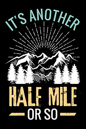 It's another Half Mile or So: Hiking Journal | Keep Track of your Hikes | 103 pages (6"x9") | Gift for Hikers image 3