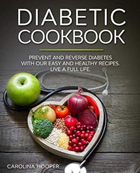 Paperback Diabetic Cookbook: Prevent and Reverse Diabetes with our Easy and Healthy Recipes. Live a full life. Book