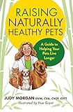 Raising Naturally Healthy Pets: A Guide to Helping Your Pets Live Longer