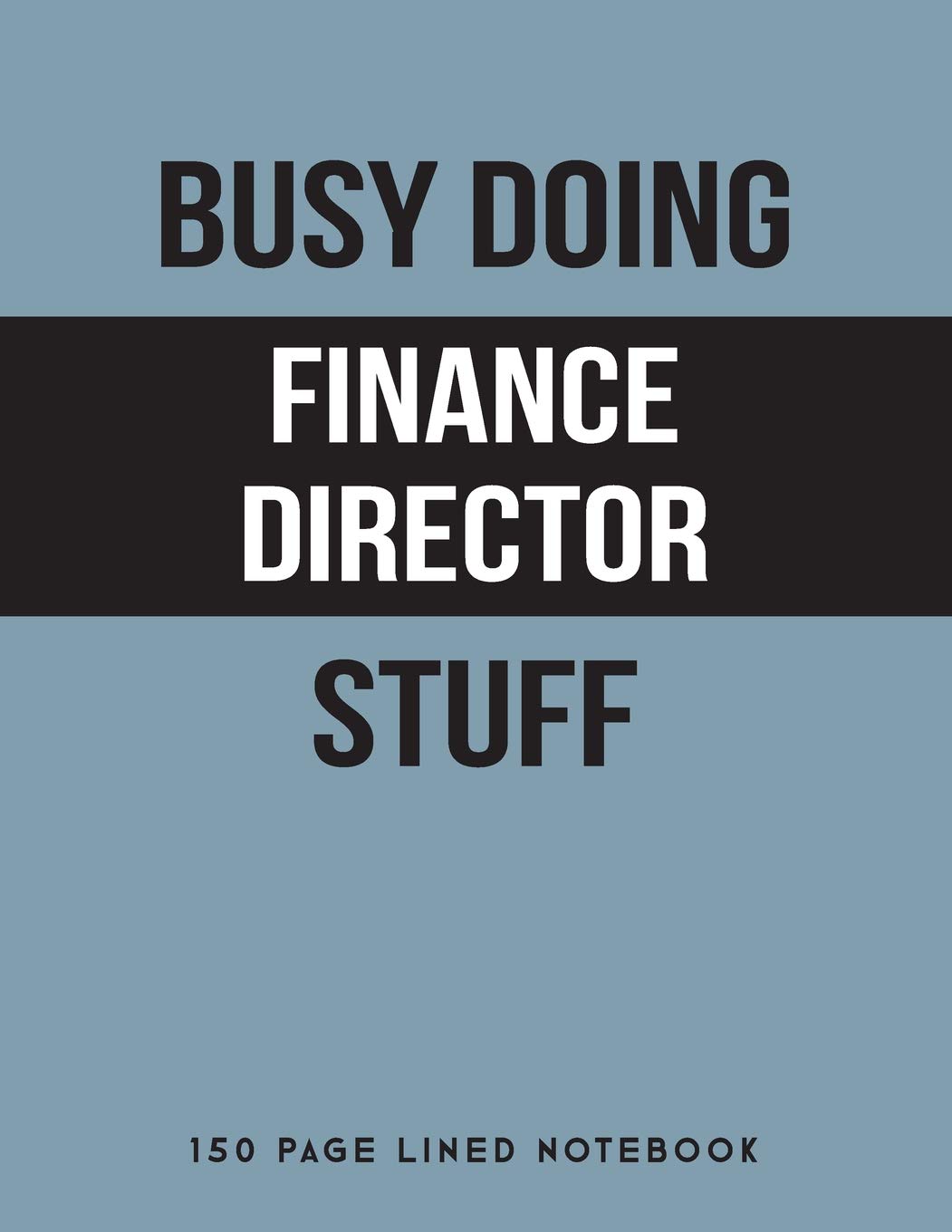 Busy Doing Finance Director Stuff: 150 Page Lined Notebook
