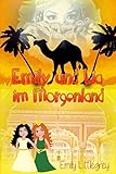 Emily und Lia im Morgenland (Emily Littlegreys Abenteuer, Band 10) - Ellen Grey, Emily Littlegrey 