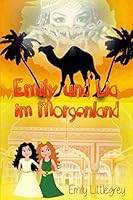 Emily und Lia im Morgenland (Emily Littlegreys Abenteuer) B08RR9SZXB Book Cover