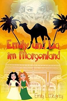 Paperback Emily und Lia im Morgenland (Emily Littlegreys Abenteuer) (German Edition) [German] Book