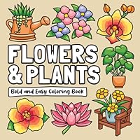 Bold and Easy Flowers and Plants Coloring Book: 40 Big and Simple Designs for Adults, Seniors, and Kids. (Super Simple Coloring Books) B0D9FLR5K8 Book Cover