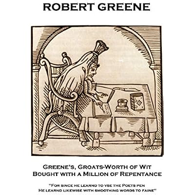 Greene&rsquo;s, Groats-Worth of Wit, Bought with a Million of Repentance