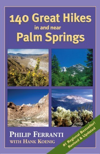 140 Great Hikes in and Near Palm Springs by Philip Ferranti, Hank Koenig 4th (fourth) Edition...